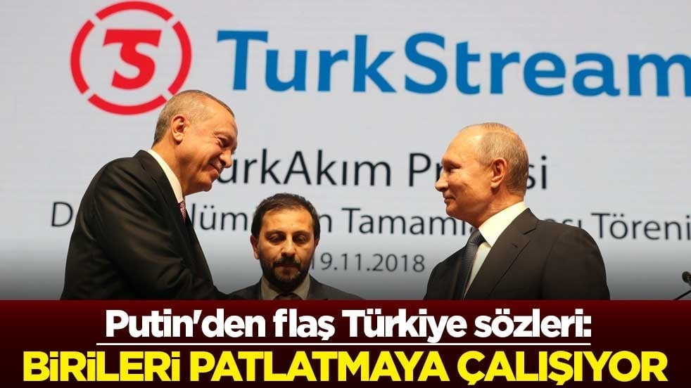 Rus istihbaratı alarma geçti! Putin'den flaş Türkiye sözleri: Birileri patlatmaya çalışıyor