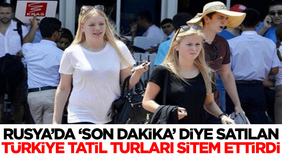  Ruslara 'son dakika' diye satılan Türkiye tatil tur fiyatları sitem ettirdi