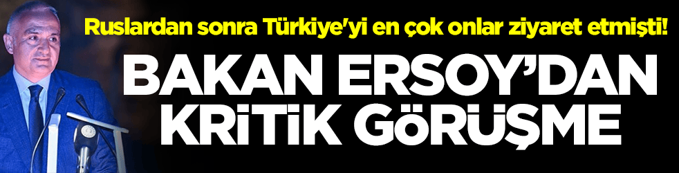 Ruslardan sonra Türkiye'yi en çok onlar ziyaret etmişti! Bakan Ersoy'dan kritik görüşme