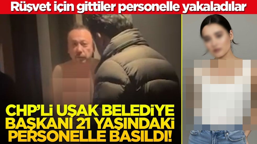 Rüşvet operasyonunda gözaltına alınmıştı... CHP'li Uşak Belediye Başkanı 21 yaşındaki personelle otelde basıldı!