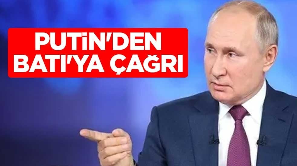 Putin'den Batı'ya çağrı