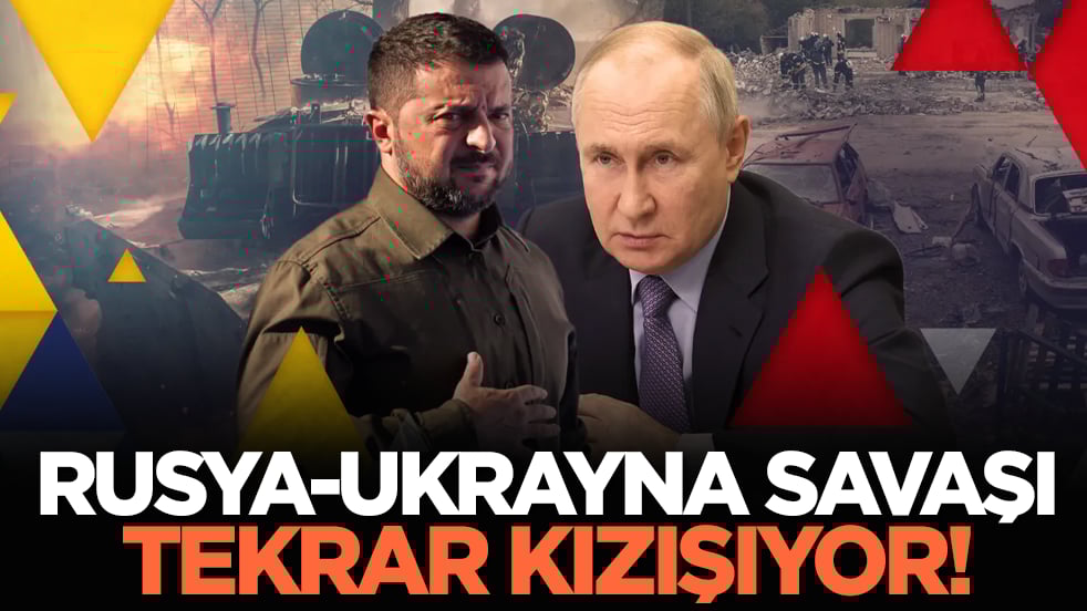 Rusya-Ukrayna savaşı tekrar kızışıyor!