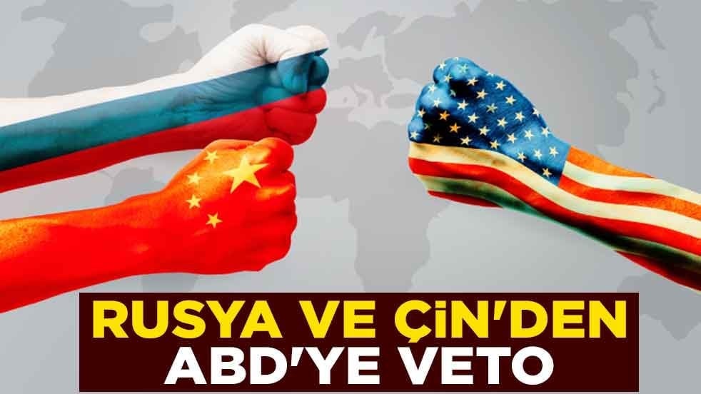 Rusya ve Çin'den ABD'ye veto