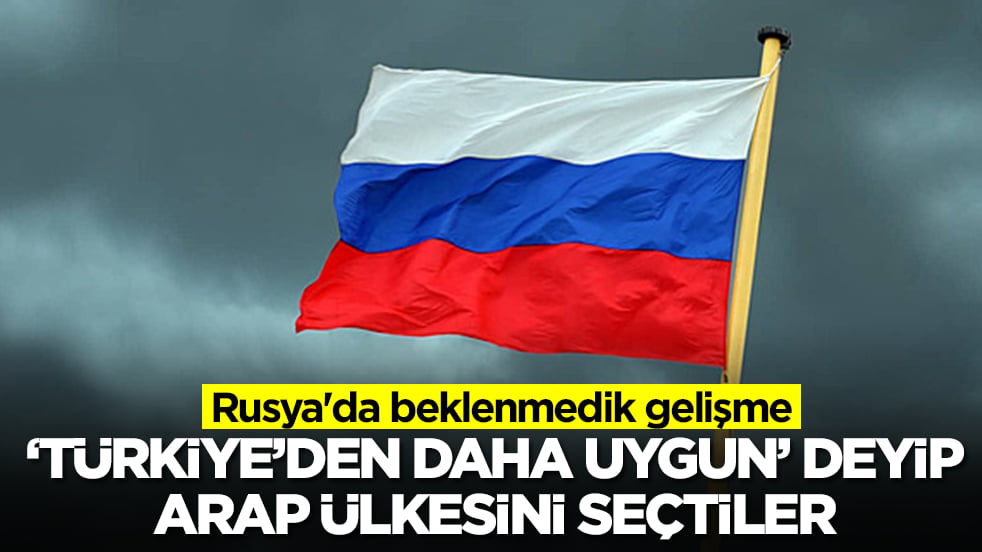 Rusya'da beklenmedik gelişme: 'Türkiye'den daha uygun' deyip Arap ülkesini seçtiler