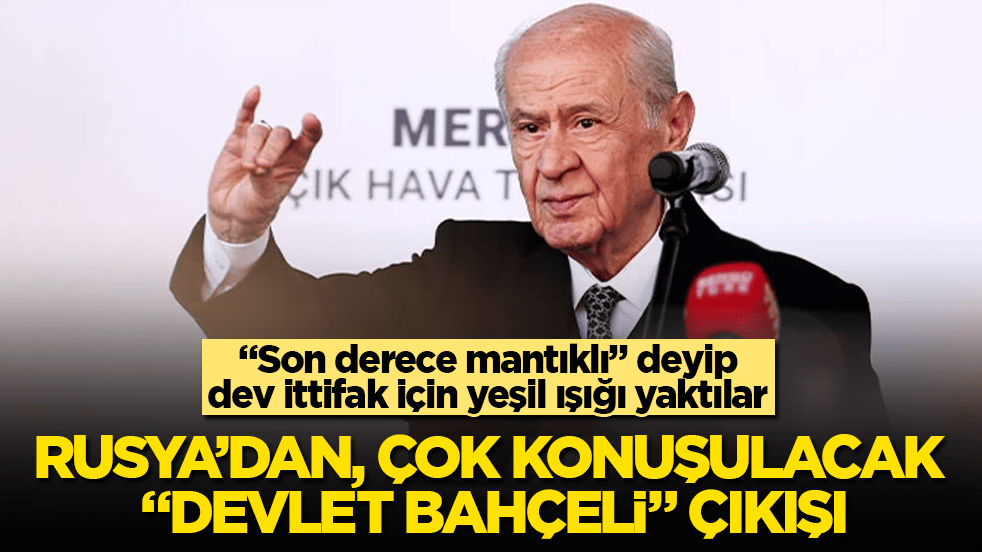Rusya’dan, çok konuşulacak "Devlet Bahçeli" çıkışı! "Son derece mantıklı" deyip, dev ittifak için yeşil ışığı yaktılar
