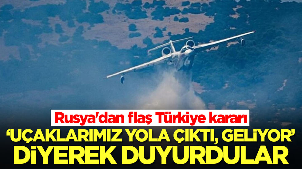 Rusya'dan flaş Türkiye kararı: 'Uçaklarımız yola çıktı geliyor' diyerek duyurdular