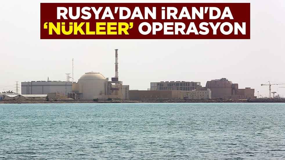 Rusya'dan İran'da "nükleer" operasyon