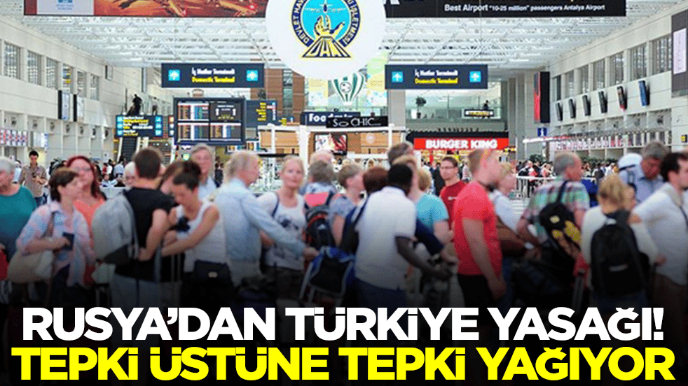 Rusya'dan Türkiye yasağı: Tepki yağıyor