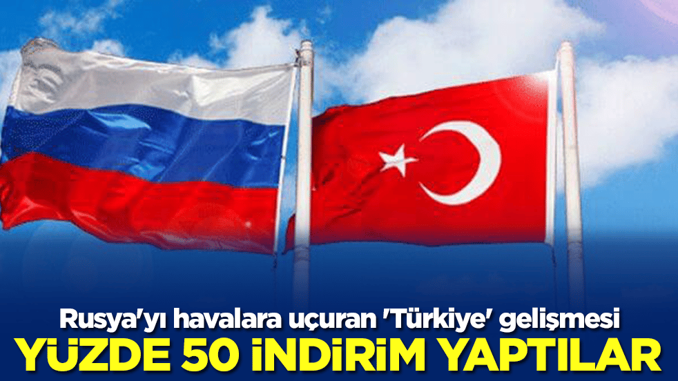 Rusya'yı havalara uçuran 'Türkiye' gelişmesi: Yüzde 50 indirim yaptılar