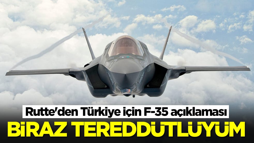 Rutte'den Türkiye için F-35 açıklaması: Biraz tereddütlüyüm