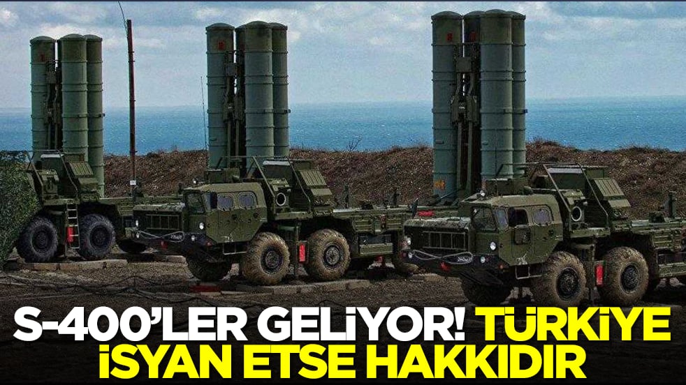 S-400 hava savunma sistemleri geliyor: Türkiye isyan etse hakkıdır