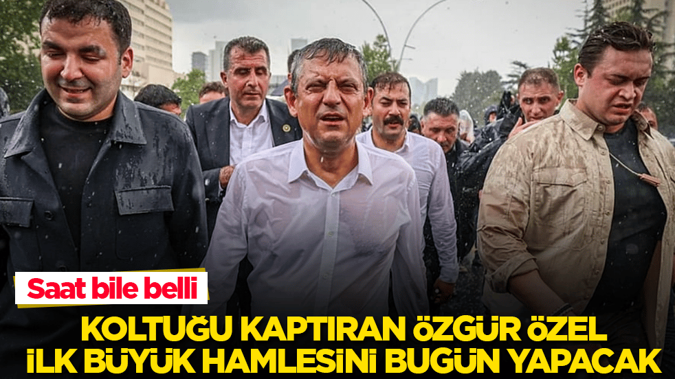 Saat bile belli! Koltuğu kaptıran Özgür Özel, ilk büyük hamlesini bugün yapacak