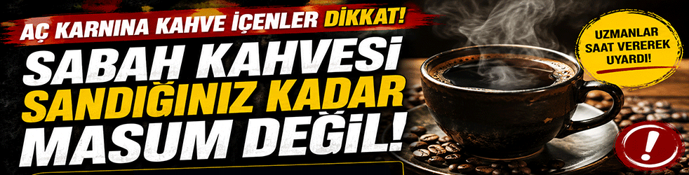 Sabah Kahvesi Sandığınız Kadar Masum Değil!