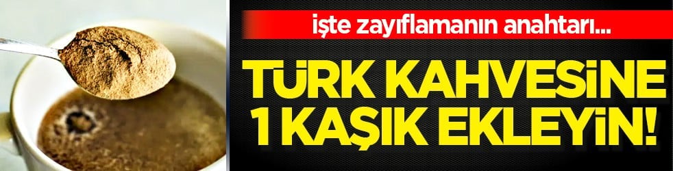 Sabahları içtiğiniz Türk kahvesine 1 kaşık ekleyin! İştahı kapatıp zayıflamanın anahtarını bulun...