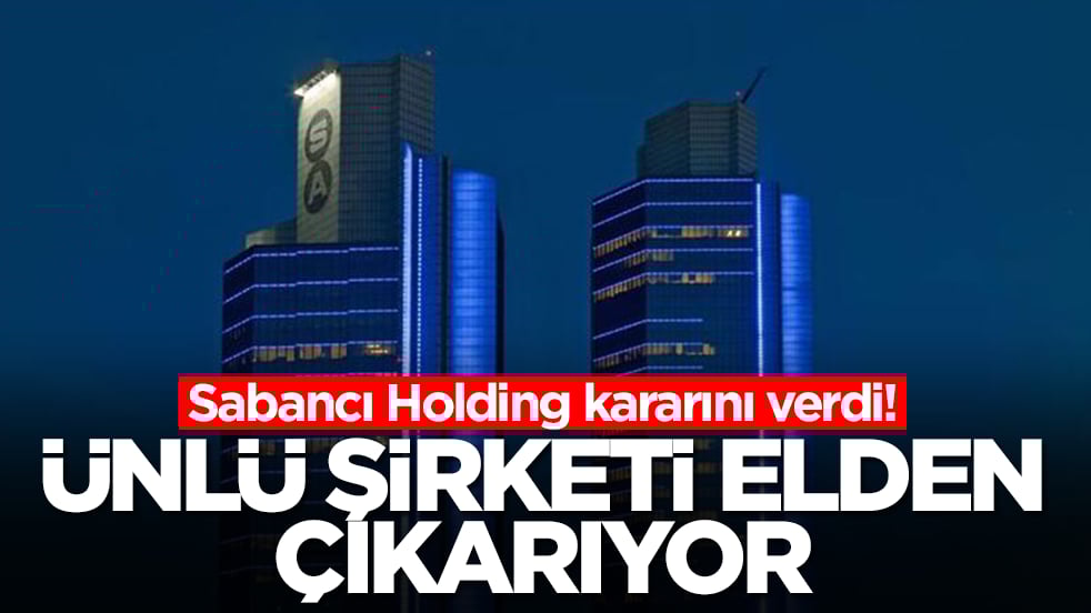 Sabancı Holding kararını verdi: Ünlü şirketi elden çıkarıyor