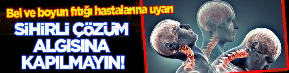 Sadece diske müdahale yeterli değil: Bel ve boyun fıtığı hastalarına önemli tavsiyeler...