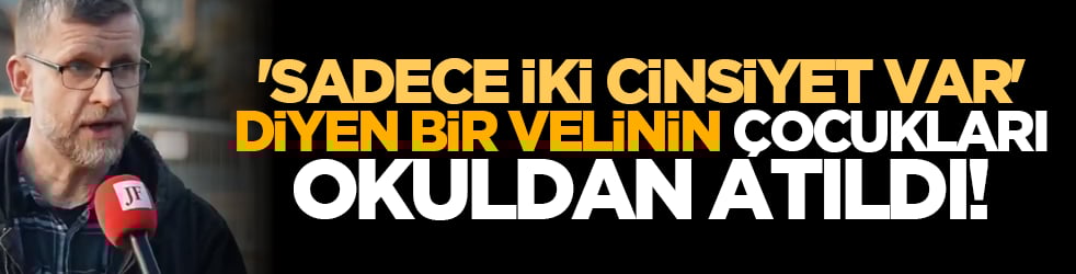 'Sadece iki cinsiyet var' diyen bir velinin çocukları okuldan atıldı!