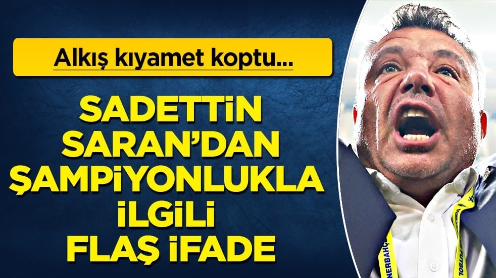 Sadettin Saran kürsüden şampiyonlukla ilgili flaş ifade kullandı, alkış kıyamet koptu