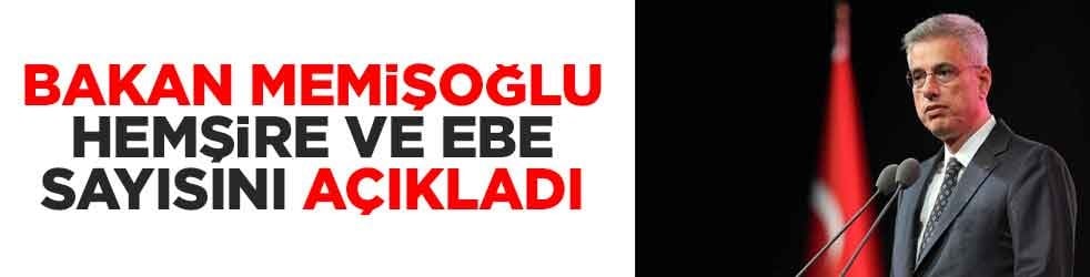 Bakan Memişoğlu hemşire ve ebe sayısını açıkladı