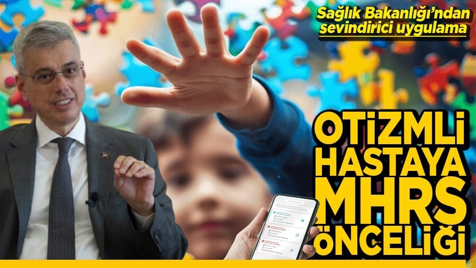 Sağlık Bakanlığı’ndan sevindirici uygulama Otizmli hastaya MHRS önceliği