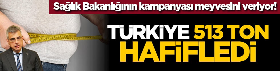 Sağlık Bakanlığının kampanyası meyvesini veriyor! Türkiye 513 ton hafifledi