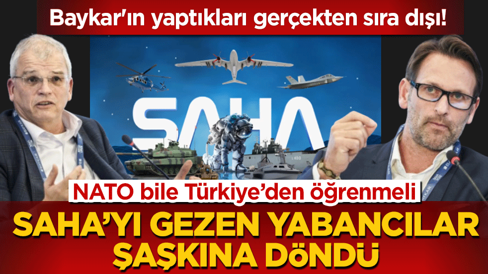 SAHA 2026’yı gezen yabancılar şaşkına döndü! Baykar'ın yaptıkları gerçekten sıra dışı: NATO bile Türkiye’den öğrenmeli