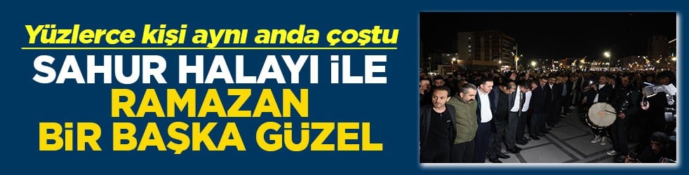 Sahur halayı ile Ramazan bir başka güzel