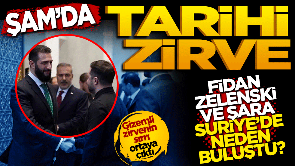 Şam’da tarihi zirve: Hakan Fidan, Fidan, Zelenski ve Şara Suriye’de neden buluştu?