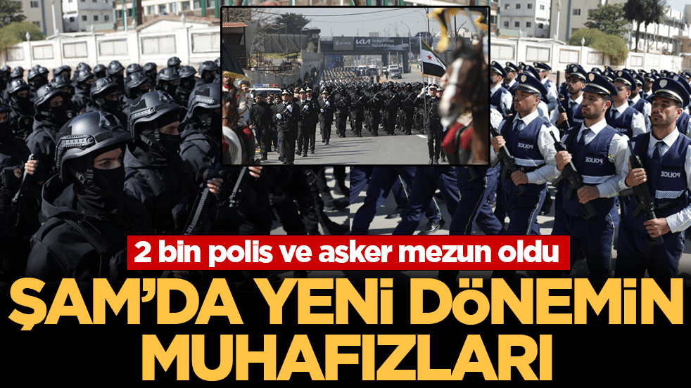 Şam’da yeni dönemin muhafızları: 2 bin polis ve asker mezun oldu