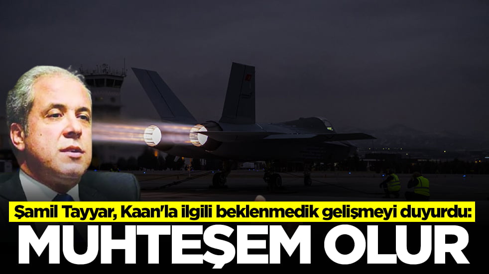 Şamil Tayyar, Kaan'la ilgili beklenmedik gelişmeyi 'muhteşem olur' diyerek duyurdu