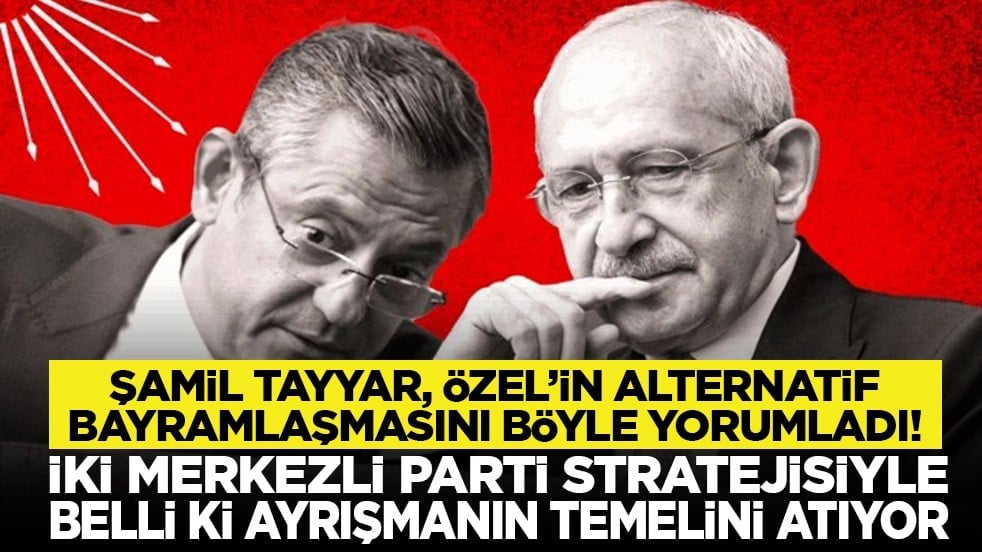 Şamil Tayyar, Özel’in alternatif bayramlaşmasını böyle yorumladı! "İki merkezli parti stratejisiyle belli ki ayrışmanın temelini atıyor"