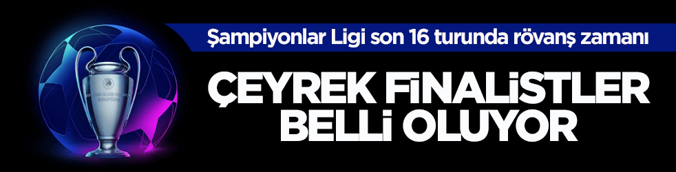 Şampiyonlar Ligi son 16 turunda rövanş zamanı! Çeyrek finalistler belli oluyor