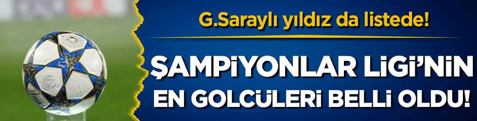 Şampiyonlar Ligi'nde en golcü oyuncular belli oldu! Galatasaraylı yıldız da listede...