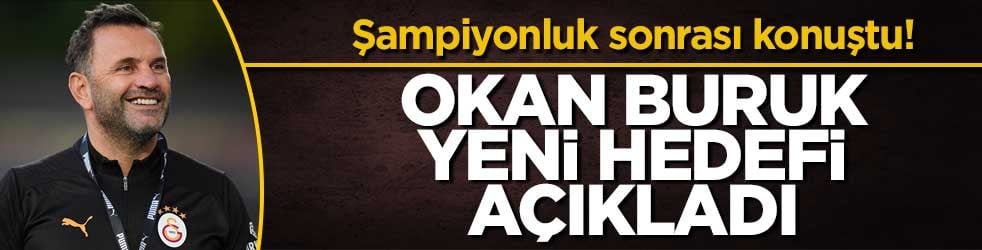 Şampiyonluk sonrası konuştu! Okan Buruk yeni hedefi açıkladı