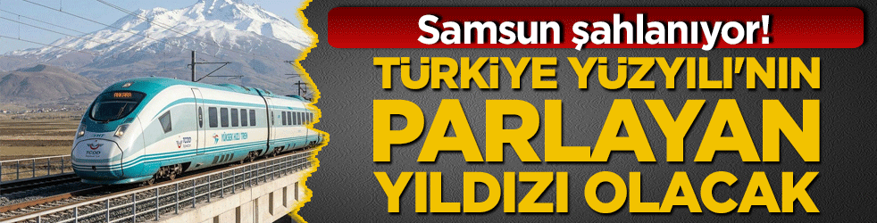 Samsun şahlanıyor! Karadeniz'in incisi Türkiye Yüzyılı'nın parlayan yıldızı olacak: Hızlı tren ve yeni havalimanı müjdesi geldi