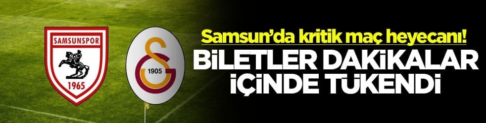 Samsun’da kritik maç heyecanı: Biletler dakikalar içinde tükendi