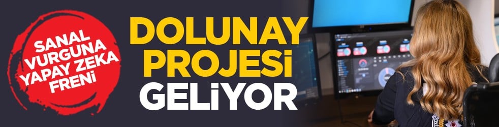 Sanal vurguna yapay zeka freni: DOLUNAY projesi geliyor