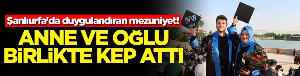 Şanlıurfa'da duygulandıran mezuniyet! Anne ve oğlu birlikte kep attı