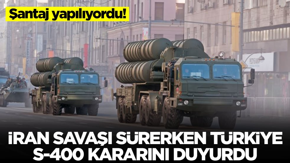 Şantaj yapılıyordu: İran savaşı sürerken Türkiye S-400 kararını duyurdu