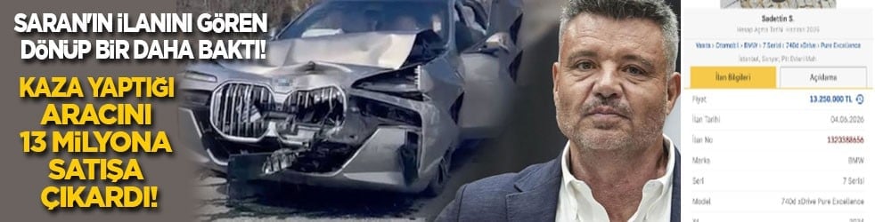 Saran'ın ilanını gören dönüp bir daha baktı: Kaza yaptığı aracı 13 milyona satıyor