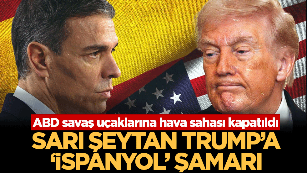 Sarı şeytan Trump’a İspanyol şamarı! ABD savaş uçaklarına hava sahası kapatıldı