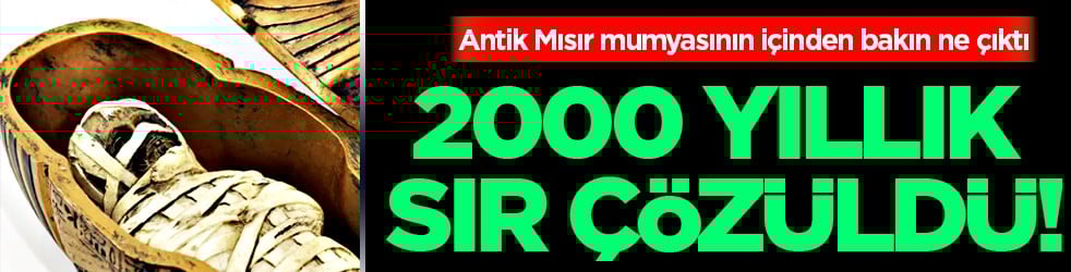 Şaşkına çevirdi: Antik Mısır mumyasının içinden bakın ne çıktı: 2000 yıllık sır çözüldü!