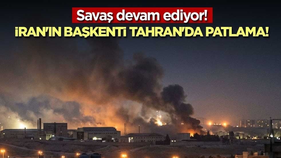 Savaş devam ediyor! İran'ın başkenti Tahran'da patlama!