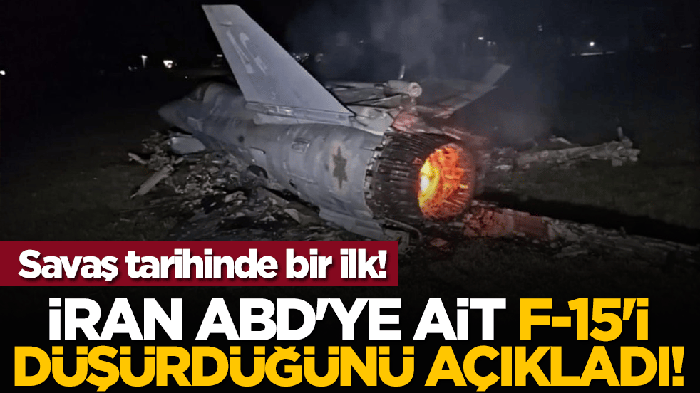 Savaş tarihinde bir ilk! İran ABD'ye ait F-15'i düşürdüğünü açıkladı!