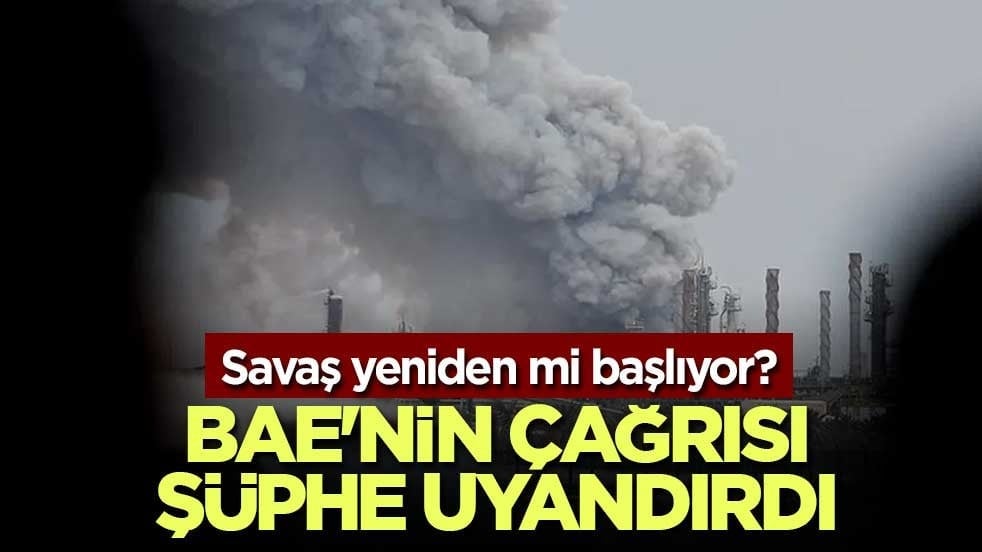 Savaş yeniden mi başlıyor? BAE'nin çağrısı şüphe uyandırdı