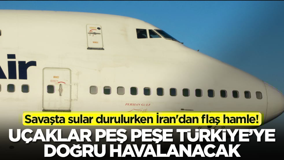 Savaşta sular durulurken İran'dan flaş hamle! Uçaklar peş peşe Türkiye'ye doğru havalanacak
