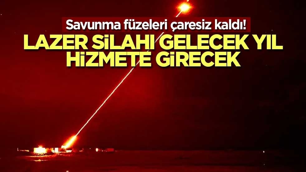 Savunma füzeleri çaresiz kaldı! Lazer silahı gelecek yıl hizmete girecek