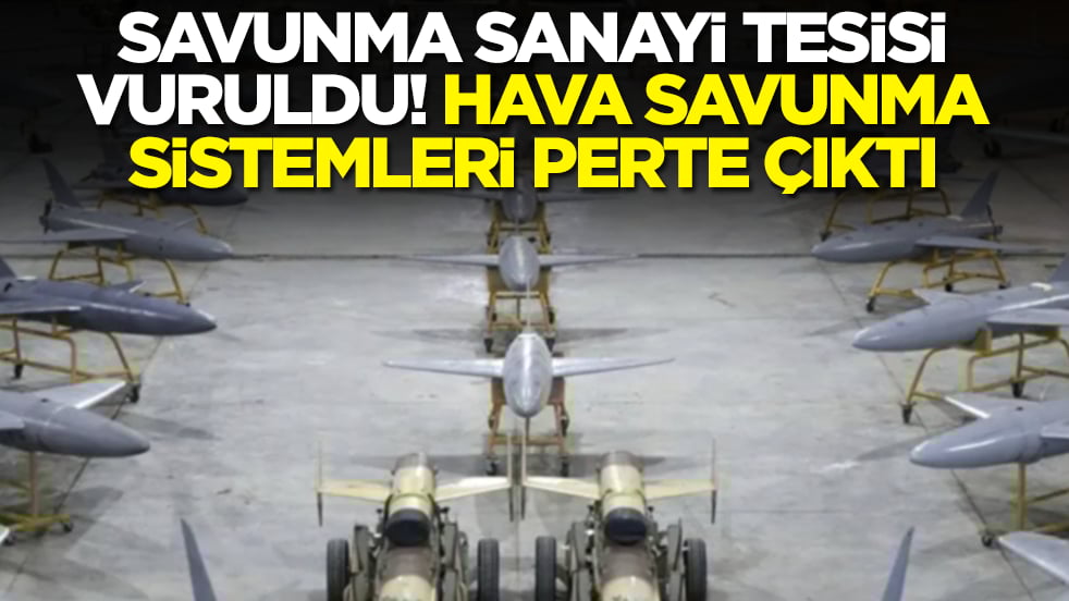Savunma sanayi tesisi vuruldu: İHA'lar pert oldu