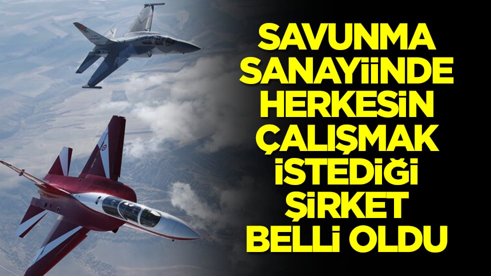 Savunma sanayiinde herkesin çalışmak istediği şirket belli oldu