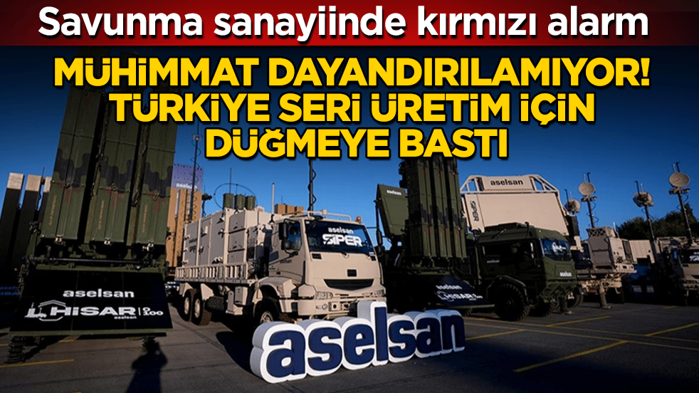 Savunma sanayiinde kırmızı alarm! Mühimmat dayandırılamıyor, Türkiye seri üretim için düğmeye bastı